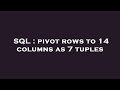 SQL : pivot rows to 14 columns as 7 tuples