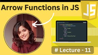 Arrow Functions in JavaScript - Lecture11 | JavaScript Tutorial in Hindi 2024