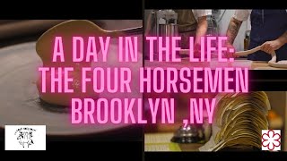 THE FOUR HORSEMEN: A Day in the life at the One Michelin starred restaurant in Brooklyn, NY.