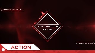 Epic Action | Withering Sun - Cosmic Gateway - EpicMusicVN