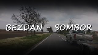 Bezdan - Sombor || Vožnja