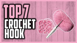 Best Crochet Hook Reviews In 2024 | Top 7 Luxury Crochet Hooks For Pain Free Crocheting