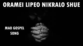 Oramei Lipeo Nikralo Shue  Mao Gospel Song  Mao Song Bank