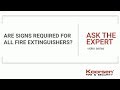 Fire Extinguisher FAQs - Are Signs Required for All Fire Extinguishers?