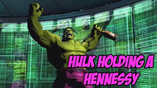 Hulk Holding A Hennessy