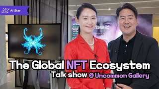 THE GLOBAL NFT ECOSYSTEM Talk Show - Uncommon Gallery