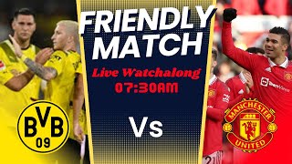 MANCHESTER UNITED vs DORTMUND LIVE Watchalong with MU Channel7!!!! Pre Season 2023