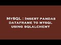 MySQL : Insert pandas dataframe to mysql using sqlalchemy