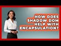 How Does Shadow DOM Help With Encapsulation? - JavaScript Toolkit
