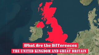 What is the Actual Difference Between the UK and Great Britain?