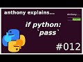 python's `pass` statement (beginner - intermediate) anthony explains #012
