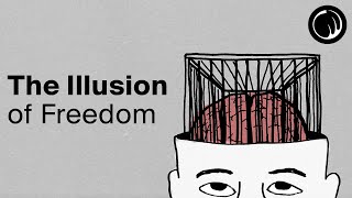 The Illusion of Freedom - Are You Really Free To Do What You Want?