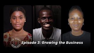 The Journey Episode 3 | Growing the business | Anzisha Prize Fellowship