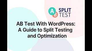 AB Test With WordPress: A Guide to Split Testing and Optimization