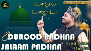 Durood Padhna Salaam Padhna | New Kalaam 2022 | Syedd Afzal Quadri | AZ official