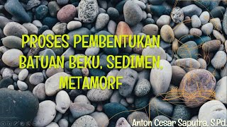 PROSES PEMBENTUKAN BATUAN BEKU, SEDIMEN DAN METAMORF