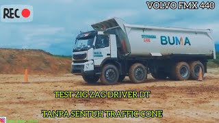 PRAKTEK TEST ZIG ZAG MAJU MUNDUR DRIVER DT TAMBANG VOLVO FMX 440 PT BUKIT MAKMUR MANDIRI UTAMA /BUMA