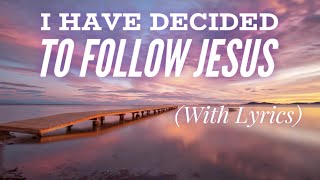 I Have Decided To Follow Jesus (with lyrics) - The most Beautiful Hymn!