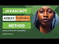 How to use the javascript array findIndex method  with detailed example.