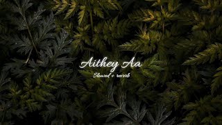 Aithey aa | Slowed + reverb | Neeti mohan _ kamaal Khan _ Bharat