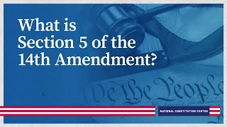 What is Section 5 of the 14th Amendment?