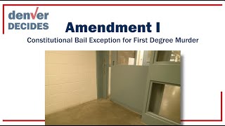 Amendment I - Constitutional Bail Exception for First Degree Murder