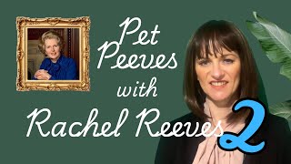 Pet Peeves with Rachel Reeves 2 (A Parody)