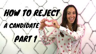 How To Reject A Candidate - Part 1