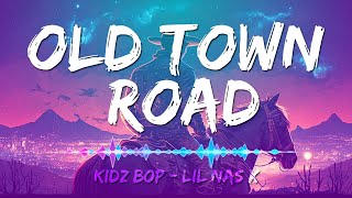 Old Town Road - Kidz Bop (Lyrics)