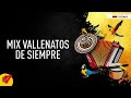 Mix Vallenatos De Siempre - Sentir Vallenato