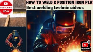 how to welding 2g pogition iran plat youtube weldingtecnic youtuber