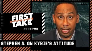 Stephen A. weighs in on Kyrie Irving's attitude | First Take