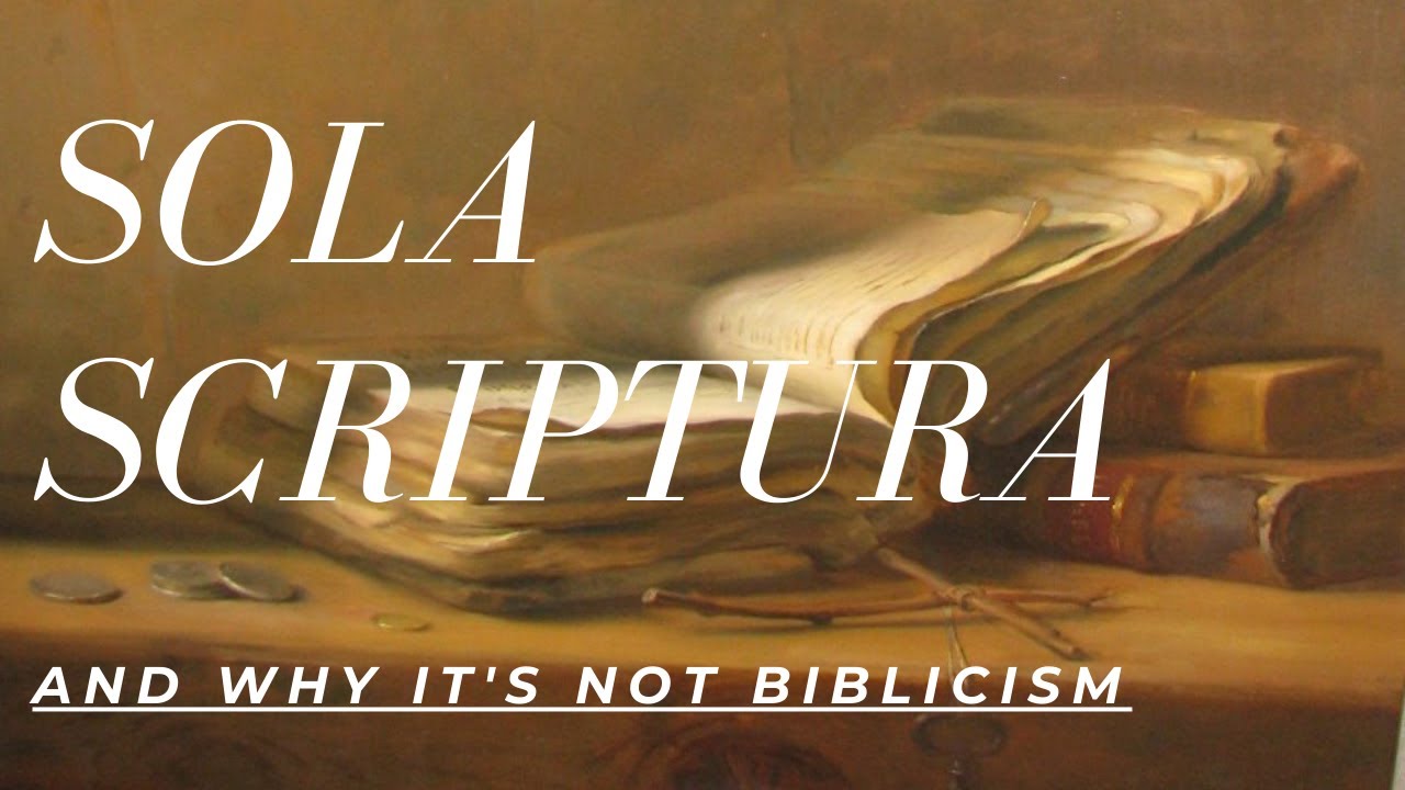 Sola Scriptura Vs. Biblicism - YouTube