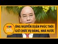 Ông Nguyễn Xuân Phúc thôi giữ chức vụ Đảng, Nhà nước | VTV4