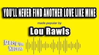 Lou Rawls - You'll Never Find Another Love Like Mine (Karaoke Version)