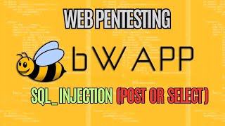 🌐 WEB PT - bWAPP ( SQL Injection Post or Select ) 🔓