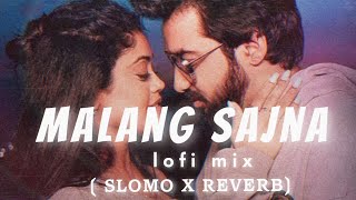 Malang Sajna ( Sachet Tandon ) / New Song / 2023 / ( Slomo X Reverb ) / Lofi Mix Song