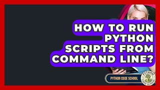 How To Run Python Scripts From Command Line? - Python Code School