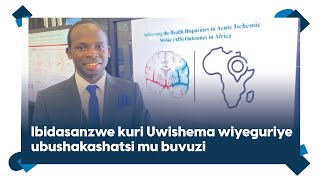 Amaze gufasha abasaga ibihumbi 200: Ibidasanzwe kuri Uwishema wiyeguriye ubushakashatsi mu buvuzi