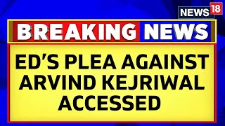 CNN-News18 Accesses ED's Plea Before Delhi's Rouse Avenue Court Against Arvind Kejriwal | News18