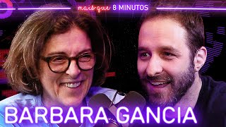 BARBARA GANCIA - Mais que 8 Minutos #123