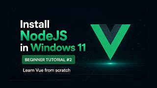 Vue 3 Beginner Tutorial | Episode 2 - How to Install NodeJS on Windows 11