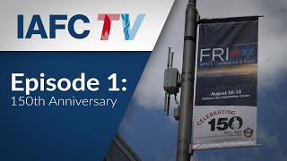 IAFC TV Episode 1: 150 Years of IAFC!