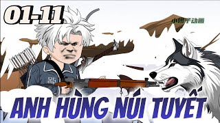 Full dài 01 - 11 | Anh Hùng Núi Tuyết | Tùng sub