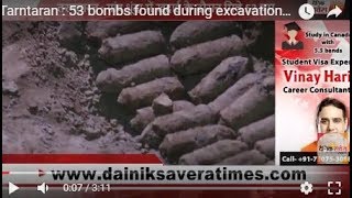 Tarntaran : 53 bombs found during excavation in village Dhunda