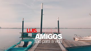 Luís Rouxinol - Amigos São Para A Vida (Official Video)