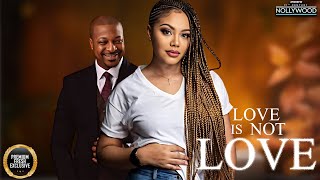 Love Is Not Love ( IK OGBONNA NADIA BUHARI ) || 2024 Nigerian Nollywood Movies