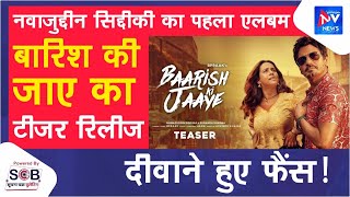 Baarish Ki Jaaye (Official Song) Nawazuddin Siddiqui Sunanda Sharma, Jaani, B Praak Arvinder Khaira'