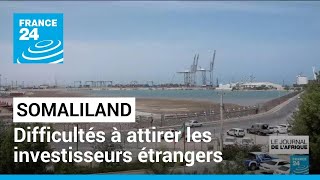 Somaliland : le pays non reconnu peine à attirer les investisseurs étrangers • FRANCE 24