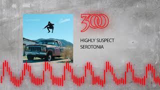 Highly Suspect - Serotonia | 300 Ent (Official Audio)